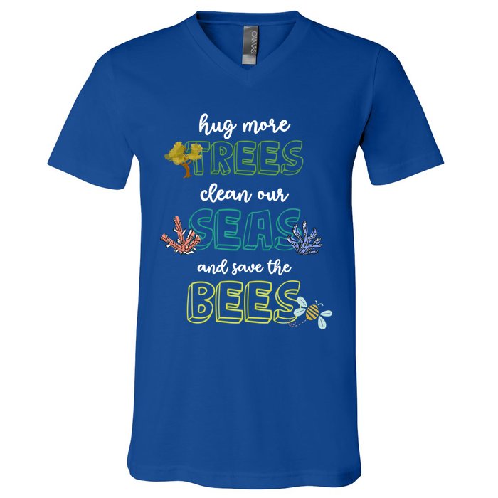 Hug More Trees Clean Our Seas And Save The Bees Save Planet Gift V-Neck T-Shirt