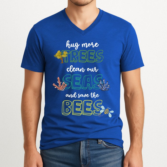 Hug More Trees Clean Our Seas And Save The Bees Save Planet Gift V-Neck T-Shirt