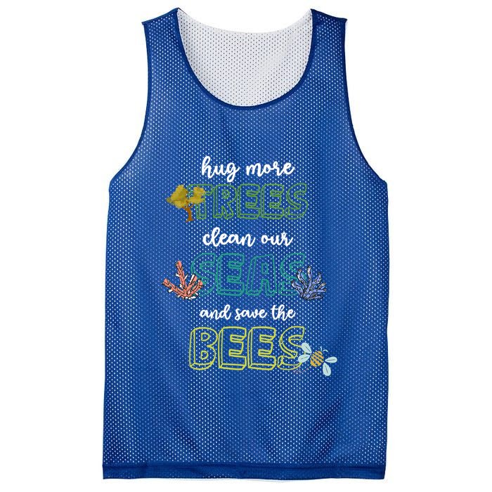 Hug More Trees Clean Our Seas And Save The Bees Save Planet Gift Mesh Reversible Basketball Jersey Tank