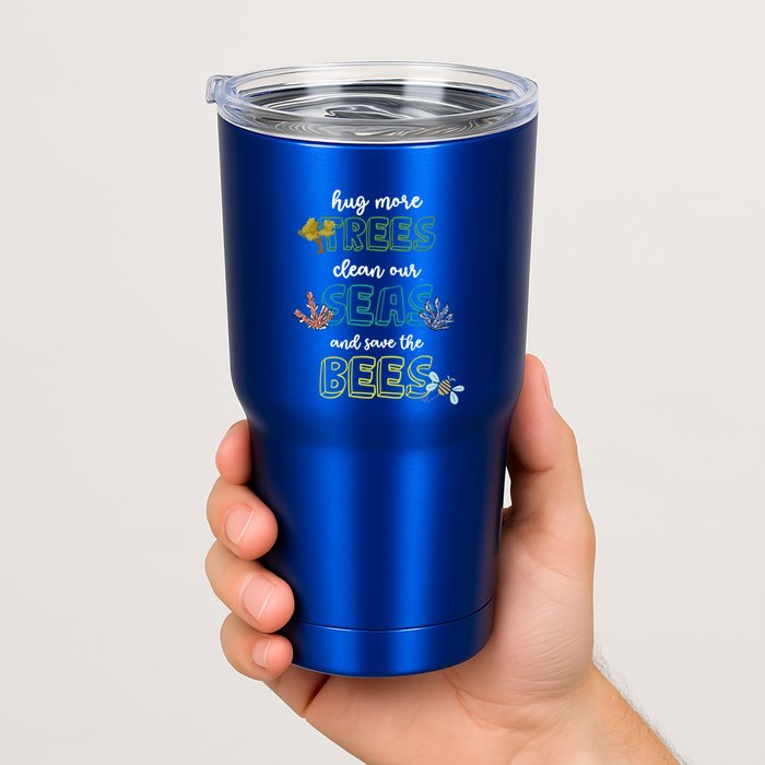 Hug More Trees Clean Our Seas And Save The Bees Save Planet Gift Tumbler