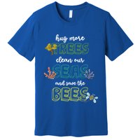 Hug More Trees Clean Our Seas And Save The Bees Save Planet Gift Premium T-Shirt