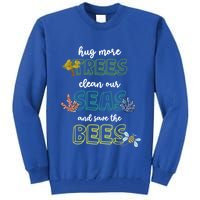 Hug More Trees Clean Our Seas And Save The Bees Save Planet Gift Tall Sweatshirt