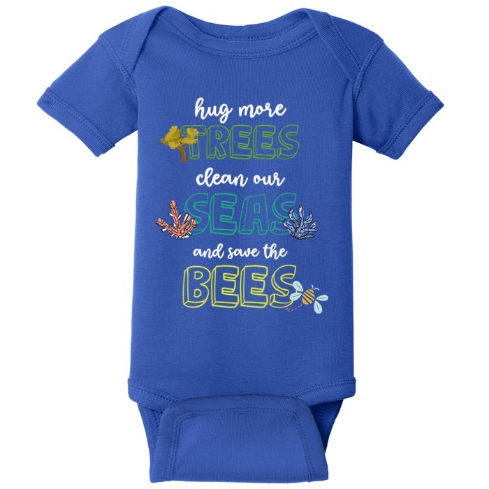 Hug More Trees Clean Our Seas And Save The Bees Save Planet Gift Baby Bodysuit