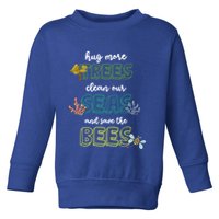 Hug More Trees Clean Our Seas And Save The Bees Save Planet Gift Toddler Sweatshirt