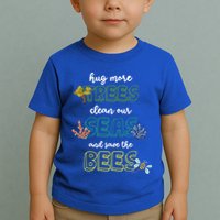 Hug More Trees Clean Our Seas And Save The Bees Save Planet Gift Toddler T-Shirt