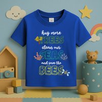 Hug More Trees Clean Our Seas And Save The Bees Save Planet Gift Toddler T-Shirt