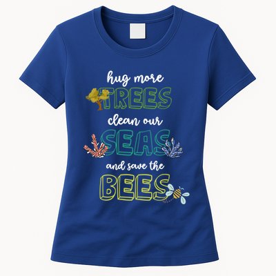 Hug More Trees Clean Our Seas And Save The Bees Save Planet Gift Womens T-Shirt
