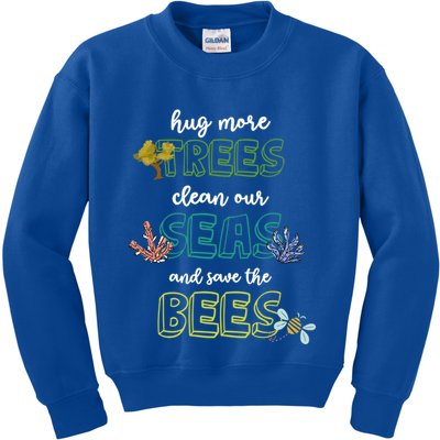 Hug More Trees Clean Our Seas And Save The Bees Save Planet Gift Kids Sweatshirt