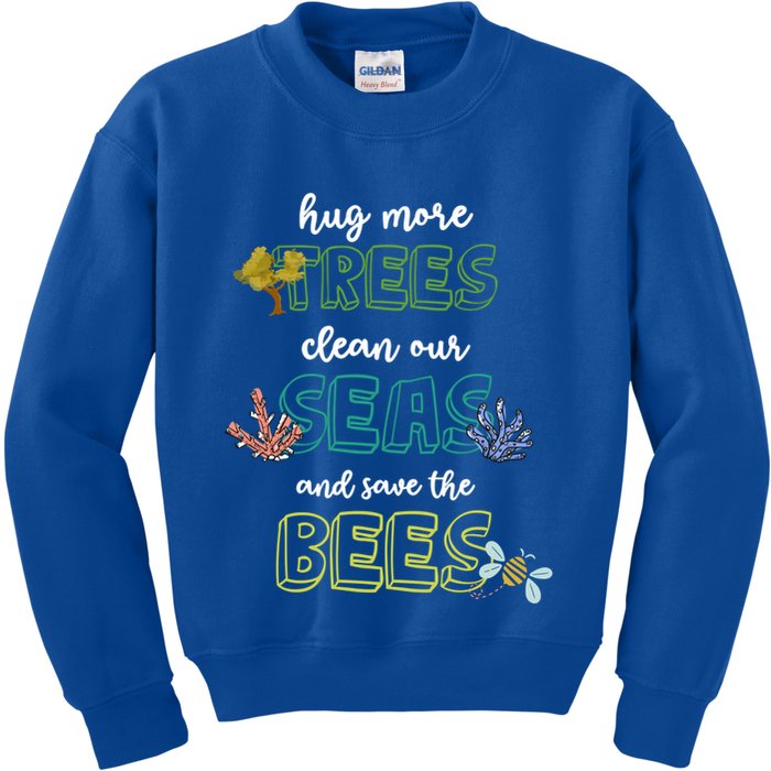 Hug More Trees Clean Our Seas And Save The Bees Save Planet Gift Kids Sweatshirt