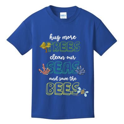 Hug More Trees Clean Our Seas And Save The Bees Save Planet Gift Kids T-Shirt