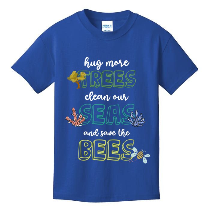 Hug More Trees Clean Our Seas And Save The Bees Save Planet Gift Kids T-Shirt