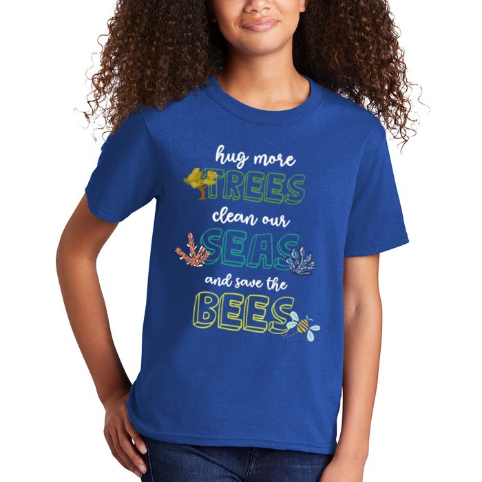 Hug More Trees Clean Our Seas And Save The Bees Save Planet Gift Kids T-Shirt