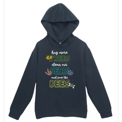 Hug More Trees Clean Our Seas And Save The Bees Save Planet Gift Urban Pullover Hoodie