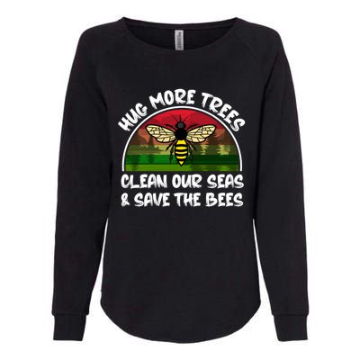 Hug More Trees Clean Our Seas Save The Bees Gift Womens California Wash Sweatshirt