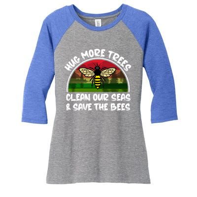 Hug More Trees Clean Our Seas Save The Bees Gift Women's Tri-Blend 3/4-Sleeve Raglan Shirt