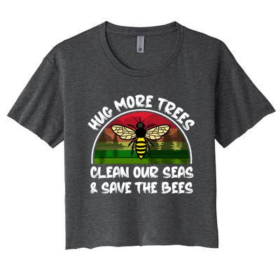 Hug More Trees Clean Our Seas Save The Bees Gift Women's Crop Top Tee