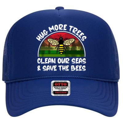 Hug More Trees Clean Our Seas Save The Bees Gift High Crown Mesh Back Trucker Hat