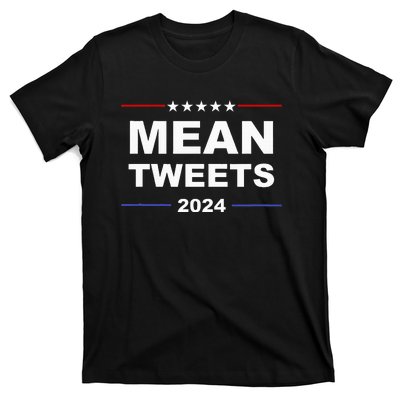 Humorous Mean Tweets & Trump 2024 Political Gear Gop Fans T-Shirt