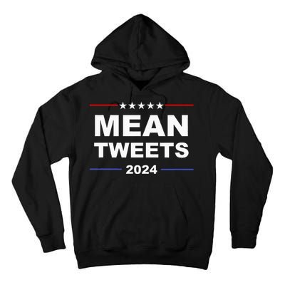 Humorous Mean Tweets & Trump 2024 Political Gear Gop Fans Tall Hoodie