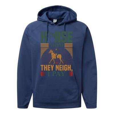 Horse Mom They Neigh I Pay Performance Fleece Hoodie