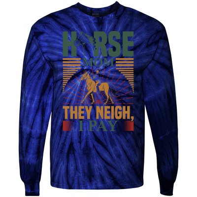 Horse Mom They Neigh I Pay Tie-Dye Long Sleeve Shirt