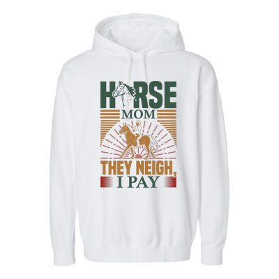 Horse Mom They Neigh I Pay Garment-Dyed Fleece Hoodie