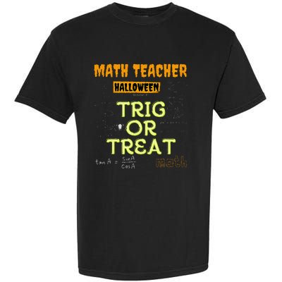 Halloween Math Teacher Trig Or Treat Math Enthusiast. Garment-Dyed Heavyweight T-Shirt