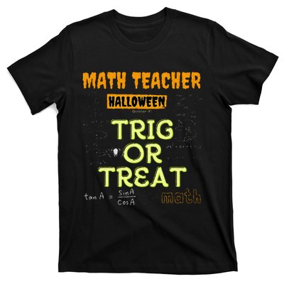 Halloween Math Teacher Trig Or Treat Math Enthusiast. T-Shirt