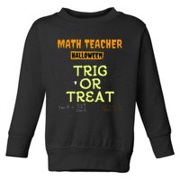 Halloween Math Teacher Trig Or Treat Math Enthusiast. Toddler Sweatshirt