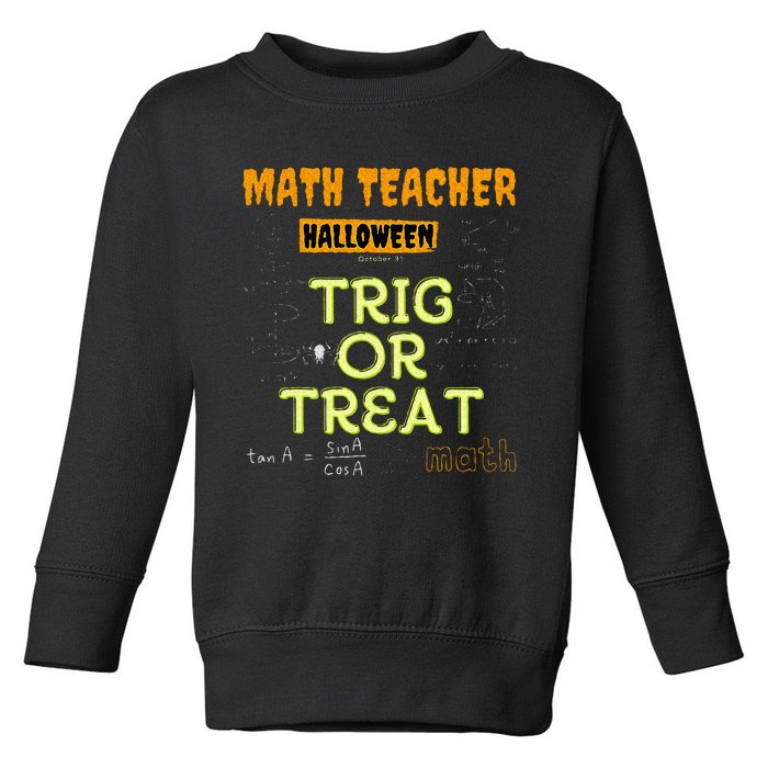 Halloween Math Teacher Trig Or Treat Math Enthusiast. Toddler Sweatshirt