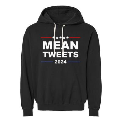 Humorous Mean Tweets & Trump 2024 Political Gear Gop Fans Garment-Dyed Fleece Hoodie