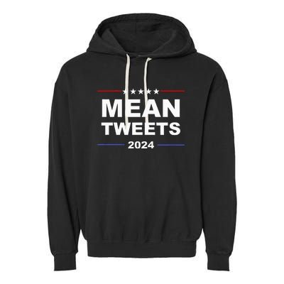 Humorous Mean Tweets & Trump 2024 Political Gear Gop Fans Garment-Dyed Fleece Hoodie