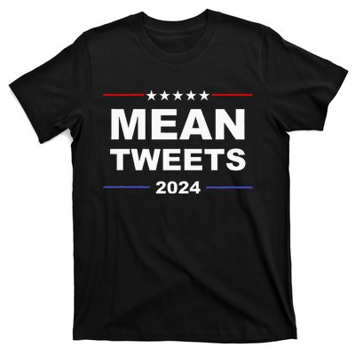 Humorous Mean Tweets & Trump 2024 Political Gear Gop Fans T-Shirt