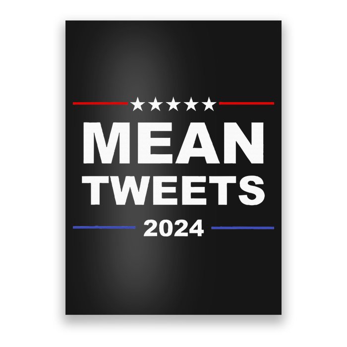 Humorous Mean Tweets & Trump 2024 Political Gear Gop Fans Poster