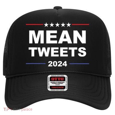 Humorous Mean Tweets Trump 2024 Political Gear Gop Fans High Crown Mesh Back Trucker Hat