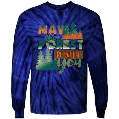 Hiking May The Forest Be With You Camping Gift Tie-Dye Long Sleeve Shirt