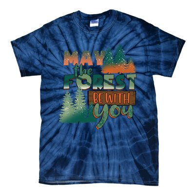 Hiking May The Forest Be With You Camping Gift Tie-Dye T-Shirt