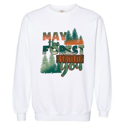 Hiking May The Forest Be With You Camping Gift Garment-Dyed Sweatshirt