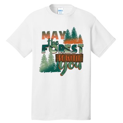 Hiking May The Forest Be With You Camping Gift Tall T-Shirt