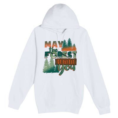 Hiking May The Forest Be With You Camping Gift Premium Pullover Hoodie