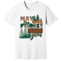 Hiking May The Forest Be With You Camping Gift Premium T-Shirt