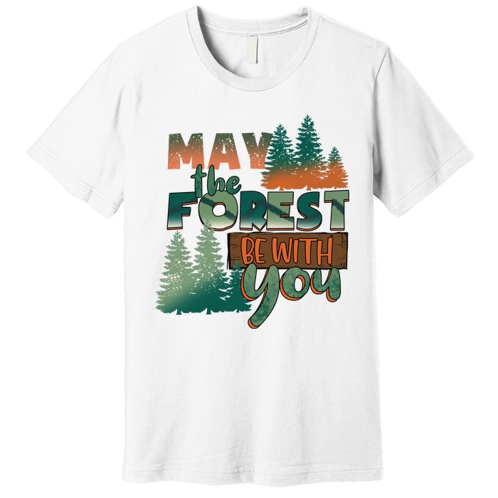 Hiking May The Forest Be With You Camping Gift Premium T-Shirt