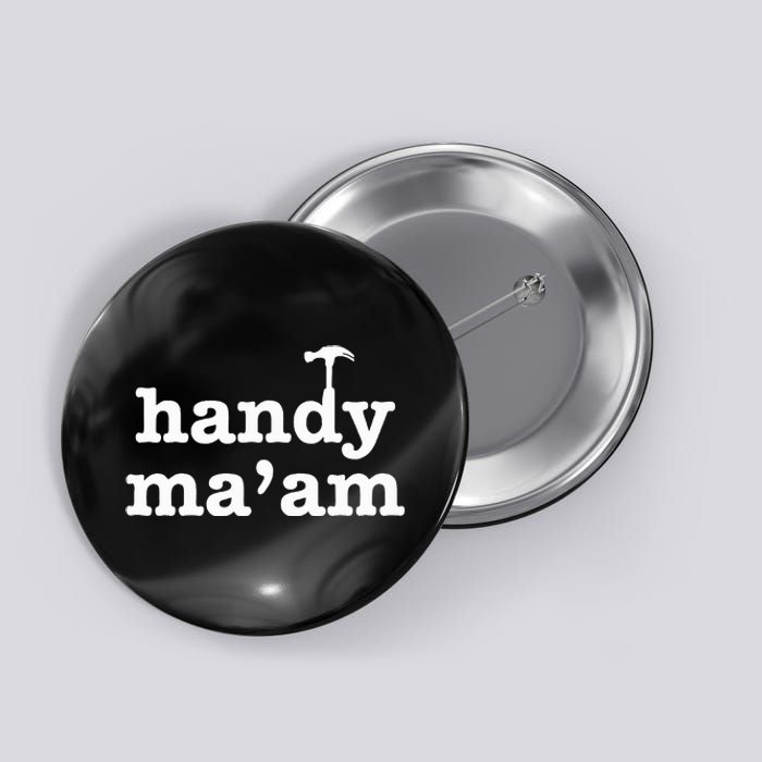 Handy MaAm Tools Female Woman Maintenance Worker Feminist Button