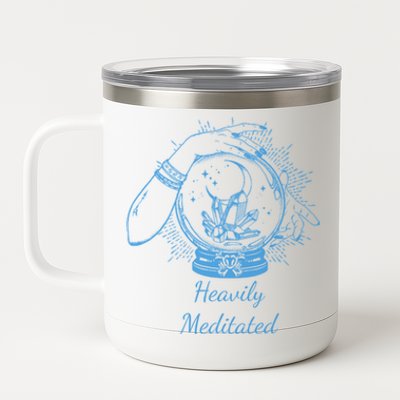 Heavily Meditated Tee Mythical Crystal Ball Art Crystals Cool Gift 12 oz Stainless Steel Tumbler Cup