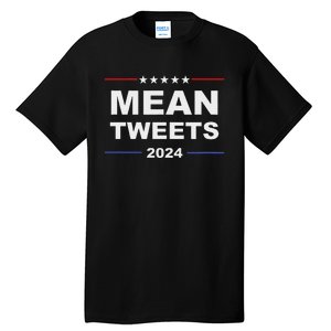 Humorous Mean Tweets & Trump 2024 Political Gear Gop Fans Tall T-Shirt