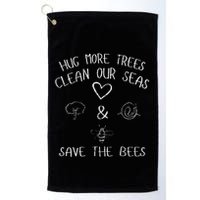 Hug More Trees Clean Our Seas And Save The Bees Gift Long Sleeve Golf Towel
