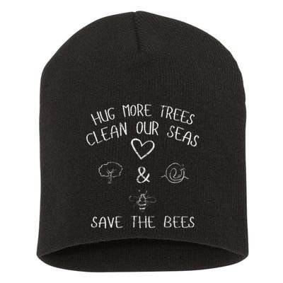 Hug More Trees Clean Our Seas And Save The Bees Gift Long Sleeve Short Acrylic Beanie