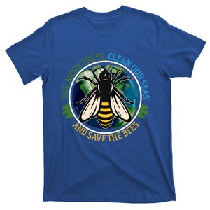 Hug More Trees Clean Seas Save Bees Earth Day Nature Lover Great Gift T-Shirt