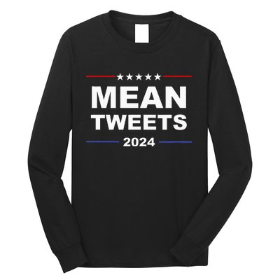 Humorous Mean Tweets & Trump 2024 Political Gear Gop Fans Long Sleeve Shirt