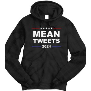 Humorous Mean Tweets & Trump 2024 Political Gear Gop Fans Tie Dye Hoodie